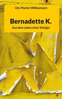 Bernadette K. - Ute-Marion Wilkesmann - ebook