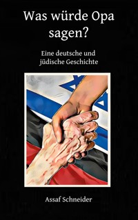was würde Opa sagen - Assaf Schneider - ebook