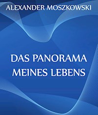 Das Panorama meines Lebens - Alexander Moszkowski - ebook