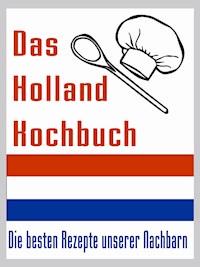 Das Holland Kuchbuch - Arthur Lichtbeck - ebook