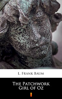 The Patchwork Girl of Oz - L. Frank Baum - ebook