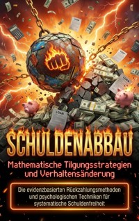 Schuldenabbau: Mathematische Tilgungsstrategien und Verhaltensänderung - Clara Neumann - ebook