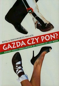 Gazda czy Pon Portret górali podhalańskich na przełomie XX i XXI wieku - Maksymowicz Maciata Natalia - książka