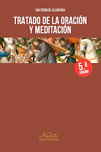 Tratado de la oración y meditación - San Pedro de Alcántara - ebook