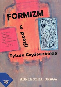 Formizm w poezji Tytusa Czyżewskiego - Smaga Agnieszka - książka