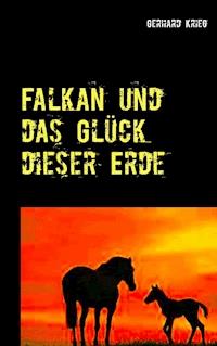 Falkan und das Glück dieser Erde - Gerhard Krieg - ebook