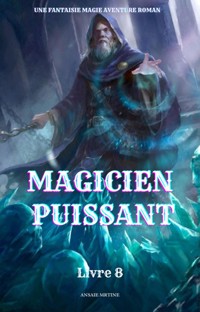 Magicien Puissant:Une Fantaisie Magie Aventure Roman(Livre 8) - Ansaie Mrtine - ebook