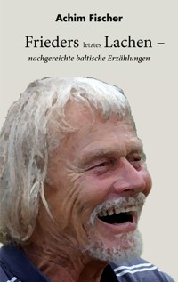 Frieders letztes Lachen - Achim Fischer - ebook