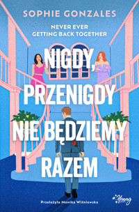 Nigdy, przenigdy nie będziemy razem - Sophie Gonzales - ebook + książka