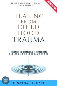 Healing from Childhood Trauma: - Jonathan K. Hari - ebook