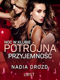 Noc w klubie: Potrójna przyjemność – opowiadanie erotyczne - Nadia Drozd - ebook + audiobook