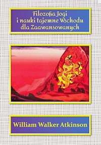 Filozofia Jogi i nauki tajemne Wschodu dla zaawansowanych - Atkinson William Walker - książka