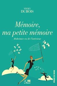 Mémoire, ma petite mémoire - Vicky Dubois - ebook