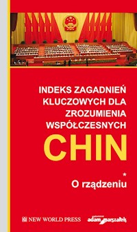 Indeks zagadnień kluczowych dla zrozumienia współczesnych Chin. O rządzeniu Tom 1 -  - książka