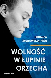 Wolność w łupinie orzecha - Murawska-Péju Ludmiła - książka