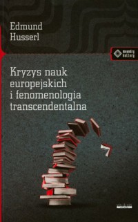 Kryzys nauk europejskich i fenomenologia transcendentalna - Edmund Husserl - książka