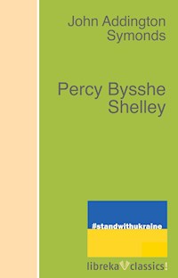 Percy Bysshe Shelley - John Addington Symonds - ebook