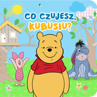 Co czujesz Kubusiu? Disney Kubuś i Przyjaciele - Aleksandra Górska - książka