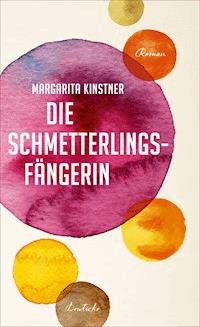 Die Schmetterlingsfängerin - Margarita Kinstner - ebook