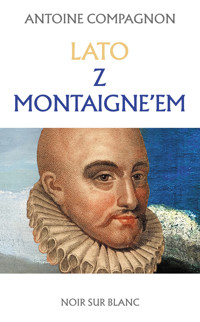Lato z Montaigne’em - Antoine Compagnon - ebook + książka