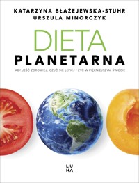 Dieta planetarna - Katarzyna Błażejewska-Stuhr, Urszula Minorczyk - książka
