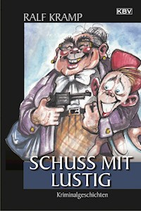 Schuss mit lustig - Kramp Ralf - ebook