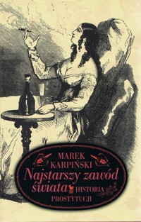 Najstarszy zawód świata. Historia prostytucji - Marek Karpiński - ebook + książka