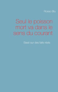 Seul le poisson mort va dans le sens du courant - David Muntoni - ebook