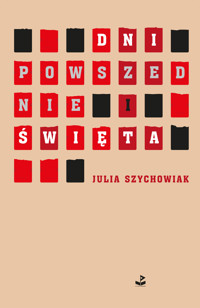 Dni powszednie i święta - Julia Szychowiak - ebook + książka