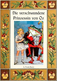 Die verschwundene Prinzessin von Oz - Die Oz-Bücher Band 11 - L. Frank Baum - ebook