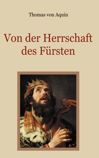 Von der Herrschaft des Fürsten - Eine christliche Staatslehre - Thomas von Aquin - ebook