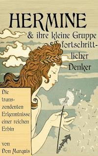 Hermine und ihre kleine Gruppe fortschrittlicher Denker - Don Marquis - ebook