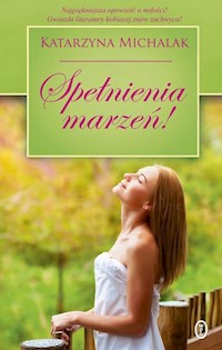 Spełnienia marzeń! - Katarzyna Michalak - książka