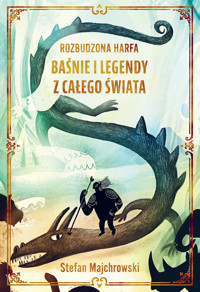 Rozbudzona harfa. Baśnie i legendy z całego świata - Majchrowski Stefan - ebook