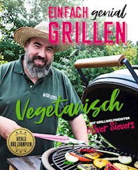 Einfach genial Grillen: Vegetarisch - Oliver Sievers - ebook