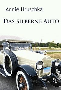 Das silberne Auto - Annie Hruschka - ebook