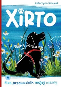 Xirto. Pies przewodnik mojej mamy - Katarzyna Śpiewak - książka
