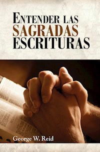 Entender las Sagradas Escrituras - George Reid - ebook