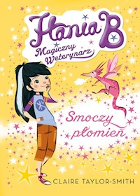 Hania B Magiczny Weterynarz Smoczy płomień - Taylor-Smith Claire - książka