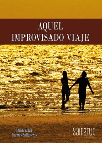 Aquel improvisado viaje - Inmaculada Fuentes - ebook