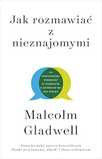 Jak rozmawiać z nieznajomymi - Malcolm Gladwell - książka