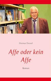 Affe oder kein Affe - Dietmar Dressel - ebook