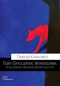 Teby-Smoleńsk-Warszawa - Dariusz Karłowicz - ebook + książka