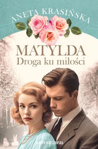 Matylda. Droga ku miłości - Aneta Krasińska - ebook + audiobook + książka
