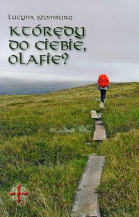 Którędy do Ciebie, Olafie? - Szomburg Lucyna - książka