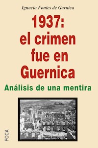 1937: el crimen fue en Guernica - Ignacio Fontes de Garnica - ebook