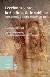 Lecciones sobre la Analítica de lo sublime: (Kant, Crítica de la facultad de juzgar, § 23-29) - Lyotard Jean-François - ebook