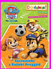 Psi Patrol. Do dzieła! Szczeniaki z Zatoki Przygód - null null - książka