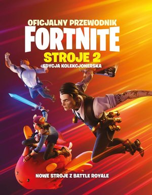 Oficjalny przewodnik Fortnite. Stroje 2 - zbiorowa praca - książka