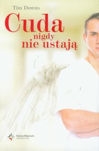 Cuda nigdy nie ustają - Tim Downs - książka